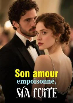 Son amour empoisonné, ma fuite