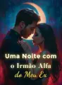 Uma Noite com o Irmão Alfa do Meu Ex cover