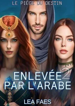 Enlevée par l'Arabe 2 (Le piége du destin)