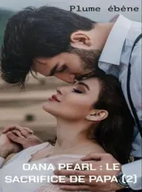 OANA PEARL : LE SACRIFICE DE PAPA (2)