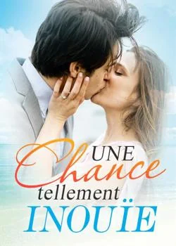 Une chance tellement inouïe