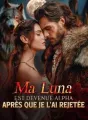 Ma Luna est devenue Alpha après que je l'ai rejetée cover