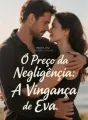 O Preço da Negligência: A Vingança de Eva cover