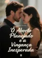 O Aborto Planejado e a Vingança Inesperada cover