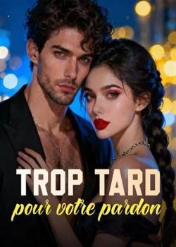 Trop tard pour votre pardon