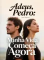 Adeus, Pedro: Minha Vida Começa Agora cover