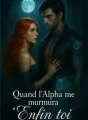 Quand l'Alpha me murmura 'Enfin toi' cover