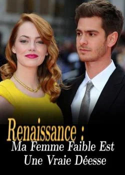 Renaissance : Ma Femme Faible Est Une Vraie Déesse