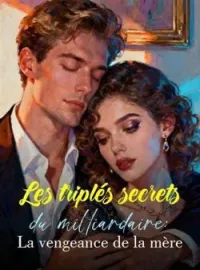 Les triplés secrets du milliardaire: La vengeance de la mère