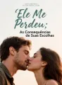 Ele Me Perdeu: As Consequências de Suas Escolhas cover