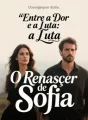 Entre a Dor e a Luta: O Renascer de Sofia cover