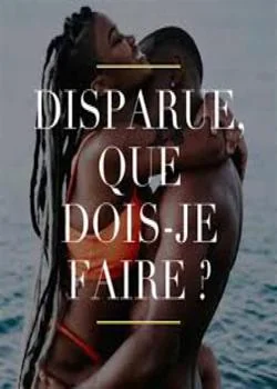 DISPARUE, QUE DOIS-JE FAIRE ?