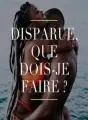 DISPARUE, QUE DOIS-JE FAIRE ? cover