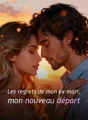 Les regrets de mon ex-mari, mon nouveau départ cover