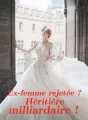 Ex-femme rejetée ? Héritière milliardaire ! cover