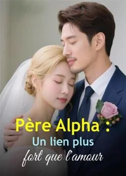 Père Alpha : Un lien plus fort que l'amour