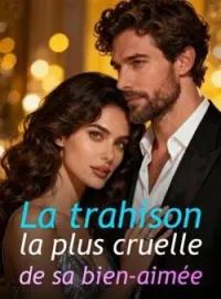 La trahison la plus cruelle de sa bien-aimée