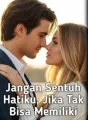 Jangan Sentuh Hatiku, Jika Tak Bisa Memiliki cover