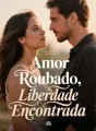 Amor Roubado, Liberdade Encontrada cover