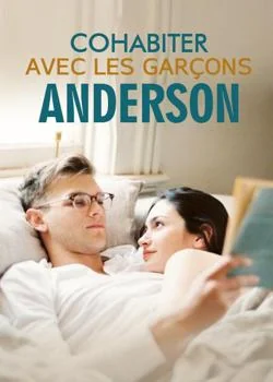 Cohabiter avec les garçons des Anderson