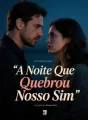 A Noite Que Quebrou Nosso Sim cover