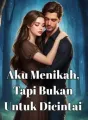 Aku Menikah, Tapi Bukan Untuk Dicintai cover