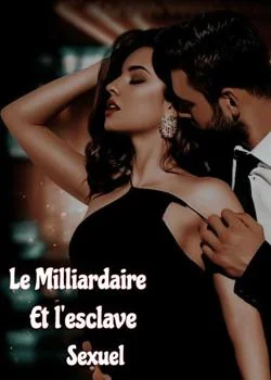 Le Milliardaire et l'esclave sexuelle