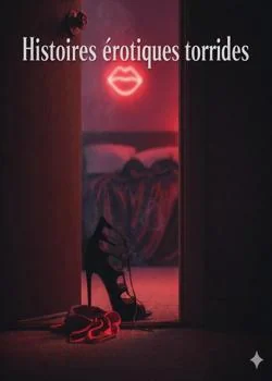 Histoires érotiques torrides
