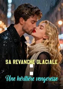 Sa revanche glaciale : Une héritière vengeresse