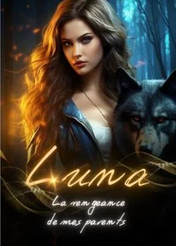 LUNA : La vengeance de mes parents