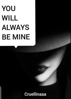 YOU WILL ALWAYS BE MINE