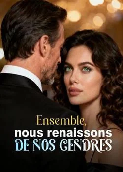 Ensemble, nous renaissons de nos cendres