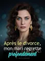 Après le divorce, mon mari regrette profondément cover