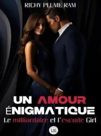 Le Milliardaire et l'Escorte : Un Amour Énigmatique