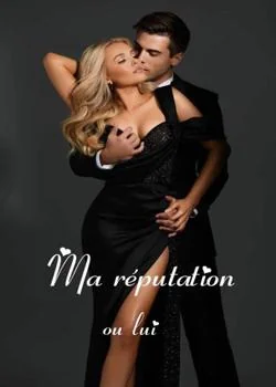 Ma réputation ou lui
