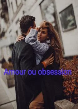 AMOUR OU OBSESSION