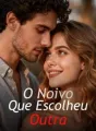 O Noivo Que Escolheu Outra cover
