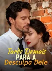 Tarde Demais Para a Desculpa Dele