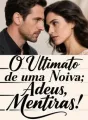 O Ultimato de uma Noiva: Adeus, Mentiras! cover
