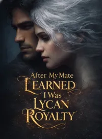 After My Mate Learned I Was Lycan Royalty