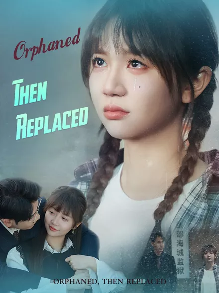Orphaned, Then Replaced full movie