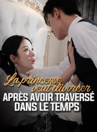 La princesse veut divorcer après avoir traversé dans le temps