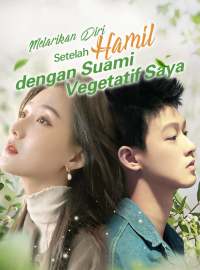 Melarikan Diri Setelah Hamil dengan Suami Vegetatif Saya
