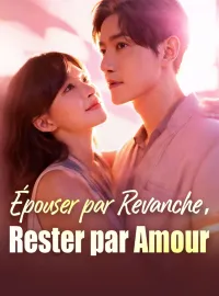 Épouser par Revanche, Rester par Amour