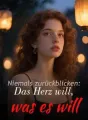 Niemals zurückblicken: Das Herz will, was es will cover