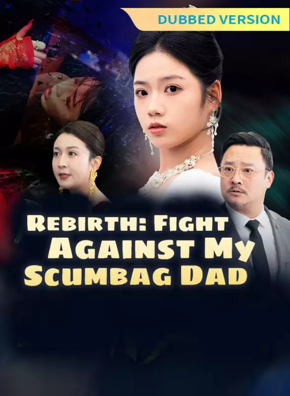 [Dubbed Version] Rebirth: Fight Against My Scumbag Dad