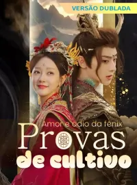[Versão dublada] Amor e ódio da fênix: Provas de cultivo