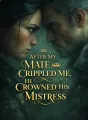After My Mate Crippled Me, He Crowned His Mistress cover