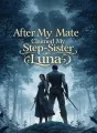 After My Mate Claimed My Step-Sister as Luna cover