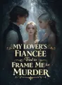 My Lover’s Fiancée Tried to Frame Me for Murder cover